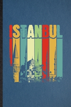 Paperback Istanbul: Lined Notebook For Turkey Tourist Tour. Funny Ruled Journal For World Traveler Visitor. Unique Student Teacher Blank C Book