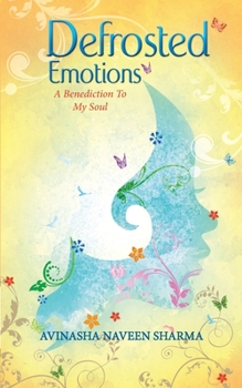Paperback Defrosted Emotions: A benediction to my soul Book