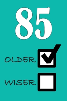 85 OLDER WISER: Funny Sarcastic Birthday Journal Blank Lined Notebook Journal 100 Page To Do Shopping List