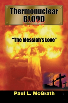 Paperback Thermonuclear Blood: "The Messiah's Love" Book