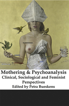 Paperback Mothering and Psychoanalysis: Clinical, Sociological and Feminist Perspectives Book