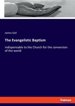 Paperback The Evangelistic Baptism: indispensable to the Church for the conversion of the world Book