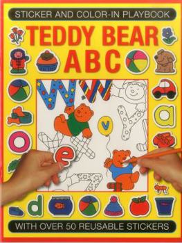 Paperback Sticker and Colour-In Playbook: Teddy Bear ABC: With Over 60 Reusable Stickers Book