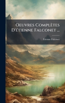 Hardcover Oeuvres Complètes D'Ã(c)tienne Falconet ... [French] Book
