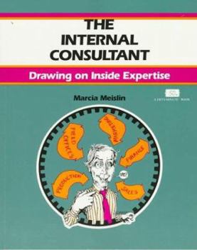 Crisp: The Internal Consultant: Drawing on Inside Expertise (Crisp Fifty-Minute Series)