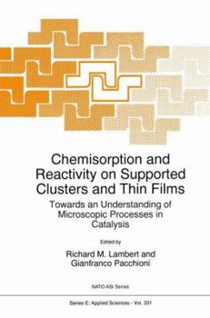 Paperback Chemisorption and Reactivity on Supported Clusters and Thin Films:: Towards an Understanding of Microscopic Processes in Catalysis Book