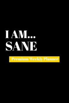 Paperback I Am Sane: Premium Weekly Planner Book