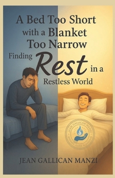 A Bed Too Short with a Blanket Too Narrow: Finding Rest in a Restless World