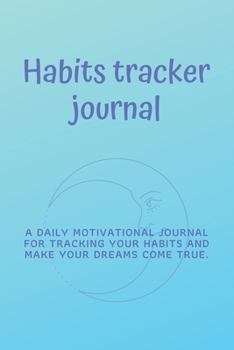 Paperback Habits Tracker Journal: Daily motivational habits tracker to help you fulfill your dreams. Book