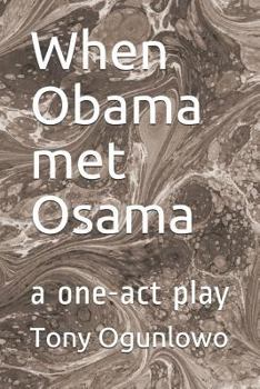 Paperback When Obama Met Osama: A One-Act Play Book