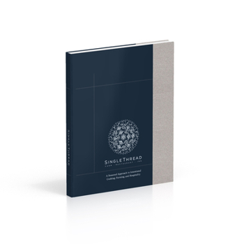 Hardcover Singlethread: A Seasonal Approach to Intentional Cooking, Farming, and Hospitality Book