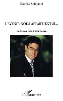 Paperback L'avenir nous appartient si...: Le Liban face à son destin [French] Book