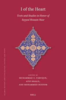 I of the Heart: Texts and Studies in Honor of Seyyed Hossein Nasr (Islamic History and Civilization)