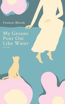 Paperback My Groans Pour Out Like Water: Poems Book