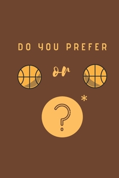 Paperback Do you prefer Basketball or Basketball?: A difficult choice Notebook, Journal, Diary (110 Pages, Lined, 6 x 9) Book