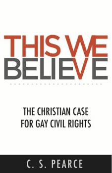 Paperback This We Believe: The Christian Case for Gay Civil Rights Book
