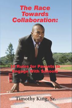 Paperback The Race Towards Collaboration: 10 Rules for Parents to Engage with Schools Book