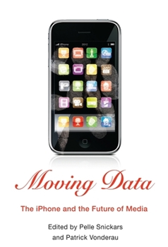 Paperback Moving Data: The iPhone and the Future of Media Book