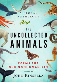 Paperback The Uncollected Animals: Poems for Our Nonhuman Kin Book
