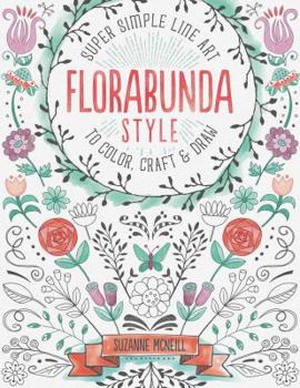 Florabunda Style: Super Simple Line Art to Color, Craft & Draw (Design Originals) Over 200 Doodles to Learn: Flowers, Leaves, Vines, Buds, Pods, Blooms, Petals, Bells, Nature-Inspired Accents, & More