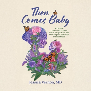 Audio CD Then Comes Baby: An Honest Conversation about Birth, Postpartum, and the Complex Transition to Parenthood Book