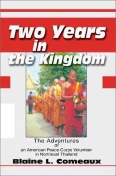 Paperback Two Years in the Kingdom: The Adventures of an American Peace Corps Volunteer in Northeast Thailand Book