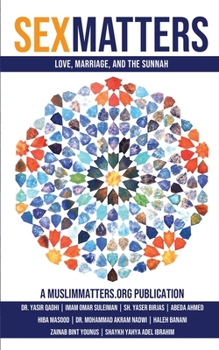 Paperback Sex Matters: Sex, Sunnah, and Love in the Ummah Book