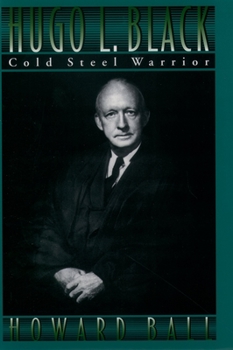 Hardcover Hugo L. Black: Cold Steel Warrior Book