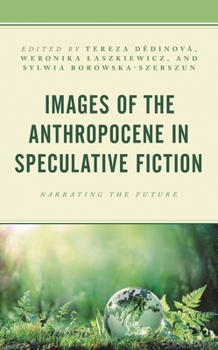 Paperback Images of the Anthropocene in Speculative Fiction: Narrating the Future Book