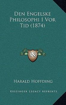 Paperback Den Engelske Philosophi I Vor Tid (1874) [Danish] Book
