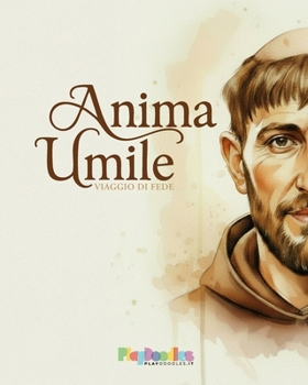 Paperback Anima Umile - Viaggio di fede: San Francesco d'Assisi [Italian] Book