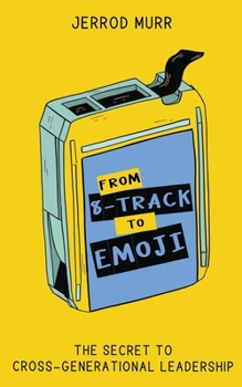Paperback From 8-Track to Emoji: The Secret to Cross-Generational Leadership Book