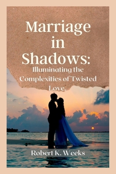 Paperback Marriage in Shadows: Illuminating the Complexities of Twisted Love Book