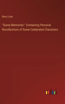 Hardcover "Sunny Memories": Containing Personal Recollections of Some Celebrated Characters Book