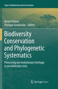 Paperback Biodiversity Conservation and Phylogenetic Systematics: Preserving Our Evolutionary Heritage in an Extinction Crisis Book