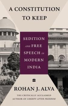 Hardcover A Constitution to Keep: Sedition and Free Speech in Modern Book