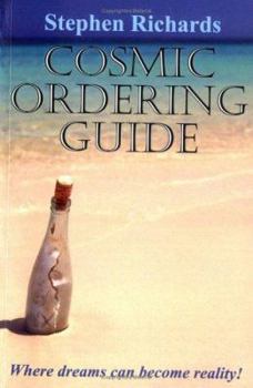 Paperback Cosmic Ordering Guide: Where Dreams Can Become Reality!. Stephen Richards Book