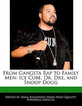 Paperback From Gangsta Rap to Family Men: Ice Cube, Dr. Dre, and Snoop Dogg Book