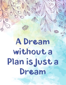 Paperback A Dream without a Plan is just a Dream: 1 Year Weekly and Monthly No Date / Undated Planner With To Do List And Habit Tracker, 2020 2021, size 8.5 X 1 Book