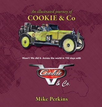 Hardcover An Illustrated Journey of Cookie & Co: Wow!! We did it. Driving across the world in 152 days with Cookie & Co Book