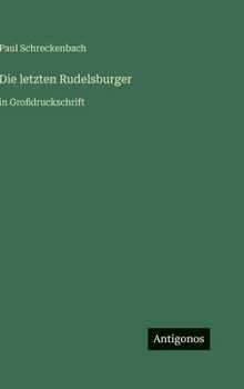 Die letzten Rudelsburger: in Großdruckschrift (German Edition)