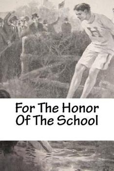 For the Honor of the School: A Story of School Life and Interscholastic Sport - Book #2 of the Hillton Academy Series