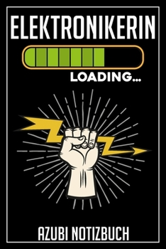 Elektronikerin Loading… Azubi Notizbuch: 120 Seiten Kariert im Format A5 (6x9 Zoll) mit Soft Cover Glänzend. (German Edition)