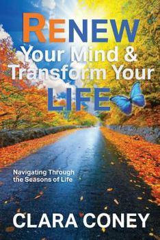 Paperback Renew Your Mind & Transform Your Life: Navigating Through the Seasons of Life Book