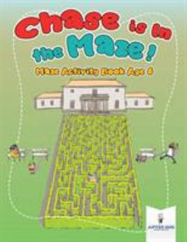 Paperback Chase is In the Maze! Maze Activity Book Age 6 Book