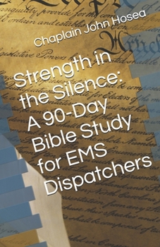 Strength in the Silence: A 90-Day Bible Study for EMS Dispatchers