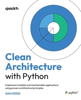 Paperback Clean Architecture with Python: Implement scalable and maintainable applications using proven architectural principles Book