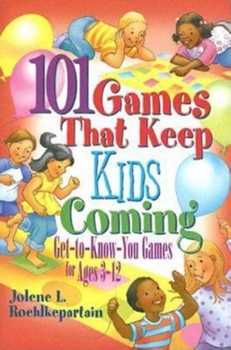 Paperback 101 Games That Keep Kids Coming: Get-To-Know-You Games for Ages 3 -12 Book