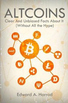 Paperback Altcoins: Clear and Unbiased Facts about Them Book