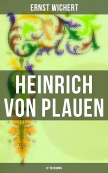 Heinrich von Plauen: Ritterroman: Historischer Roman (German Edition)
